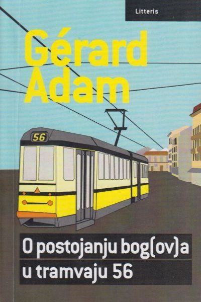 O postojanju bog(ov)a u tramvaju 56 Gérard Adam Litteris